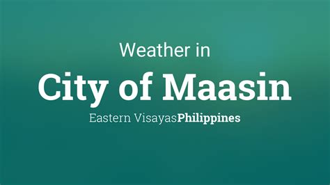 Weather for City of Maasin, Philippines .